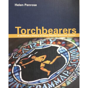 Torchbearers A Centenary History of Carey Baptist Grammar School